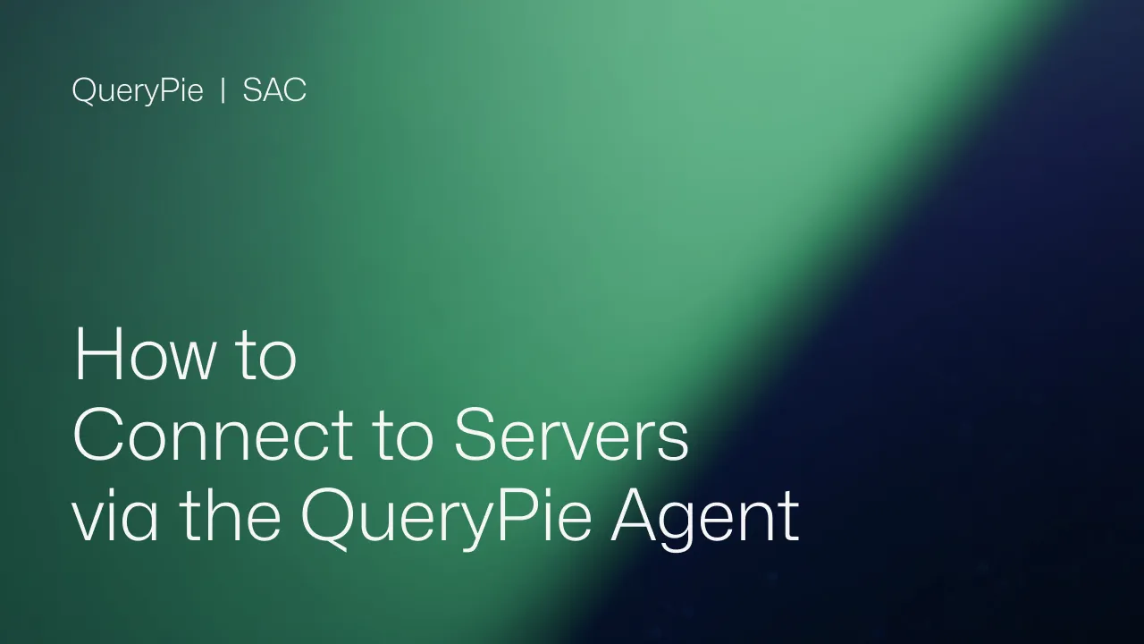 How to Connect to Servers via the QueryPie Agent